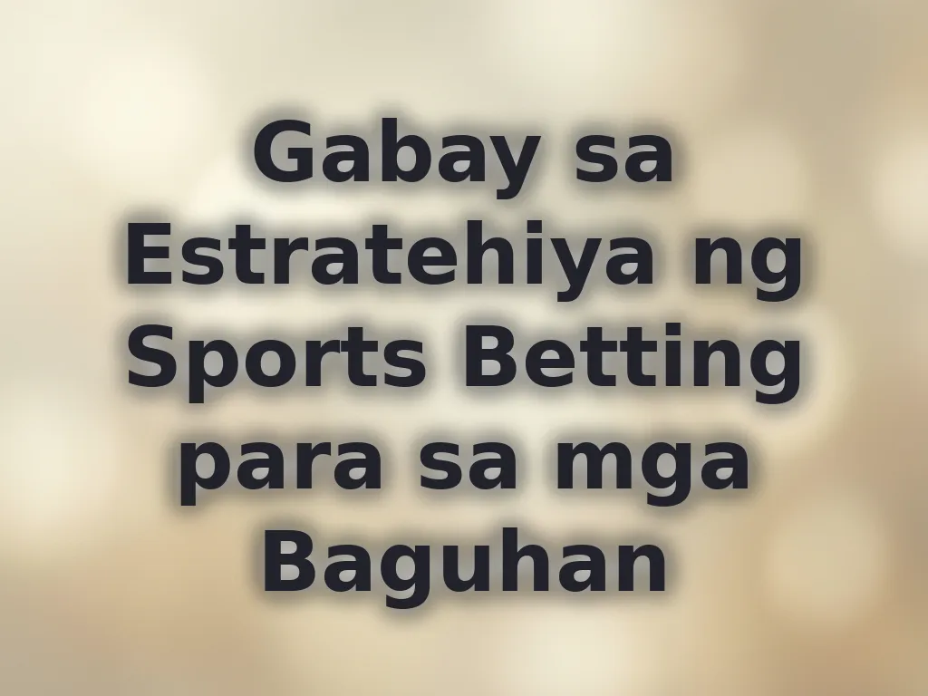 Gabay sa Estratehiya ng Sports Betting